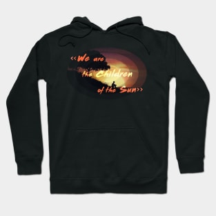 we are the children of the sun Hoodie